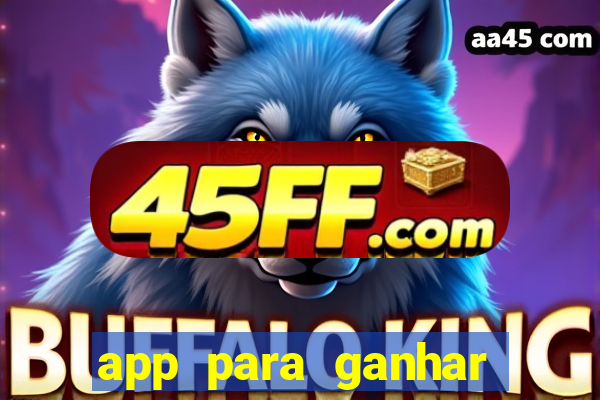 app para ganhar dinheiro sendo de menor
